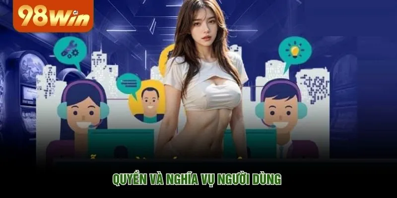 Quyền và nghĩa vụ người dùng